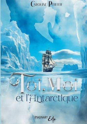 Toi, Moi et l'Antarctique