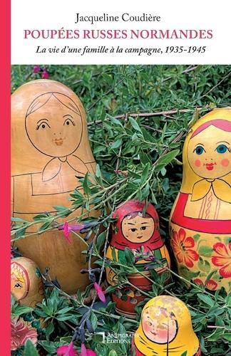 Poupées russes normandes: La vie d'une famille à la campagne, 1935-1945