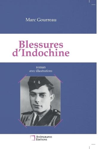 Blessures d'Indochine: Relié Dos rond sans couture Avec illustrations