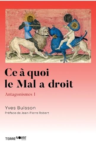Ce à quoi le mal a droit: Antagonismes 1