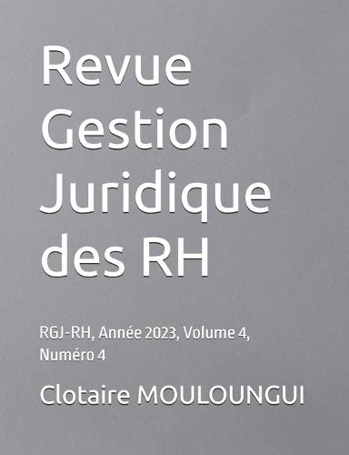Revue Gestion Juridique des RH: RGJ-RH, Année 2023, Volume 4, Numéro 4