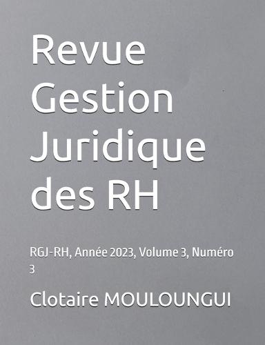 Revue Gestion Juridique des RH: RGJ-RH, Année 2023, Volume 3, Numéro 3