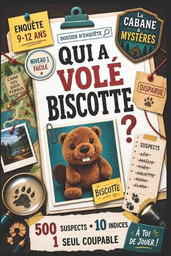 Qui a volé Biscotte ?: Enquête pour enfants de 9 à12 ans: 500 suspects,10 indices, 1 coupable. Livre-jeu sans écran.