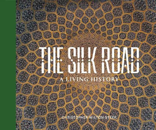 THE SILK ROAD: A LIVING HISTORY