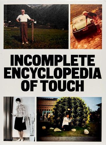 INCOMPLETE ENCYCLOPEDIA OF TOUCH