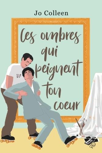 Ces ombres qui peignent ton coeur