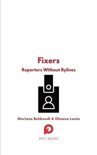 Fixers: Reporters Without Bylines