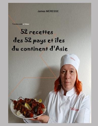 52 Recettes des 52 Pays et îles du Continent d'Asie: Version Noir & Blanc