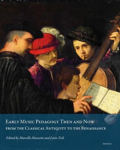 Early Music Pedagogy Then and Now: From the Classical Antiquity to the Renaissance