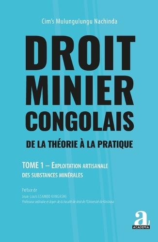 Droit minier congolais: De la théorie à la pratique. Exploitation artisanale des substances minérales