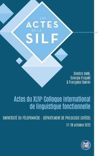 Actes du XLIVe Colloque international de linguistique fonctionnelle: Kalamata (Grèce), 17-20 octobre 2023