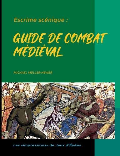 Escrime scénique: Guide de combat médiéval