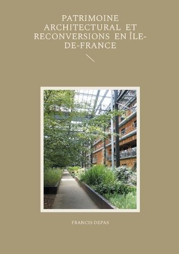 Patrimoine architectural et reconversions en Île-de-France