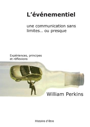 L'événementiel, une communication sans limites... ou presque: Expériences, principes et réflexions