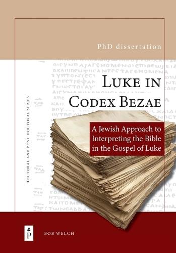 Luke in &#65279;Codex &#65279;Bezae: A &#65279;Jewish Approach to Interpreting the Bible in the &#65279;Gospel of Luke