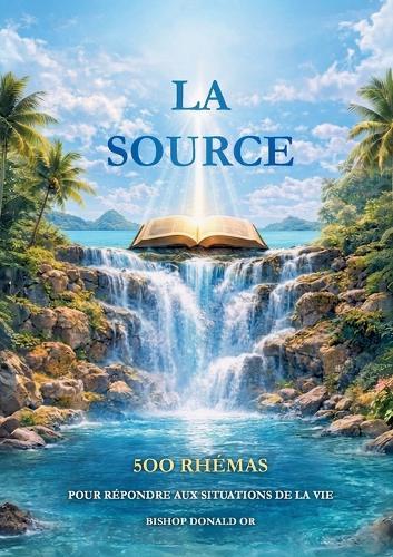 La source: 500 rhemas pour repondre aux situations de la vie