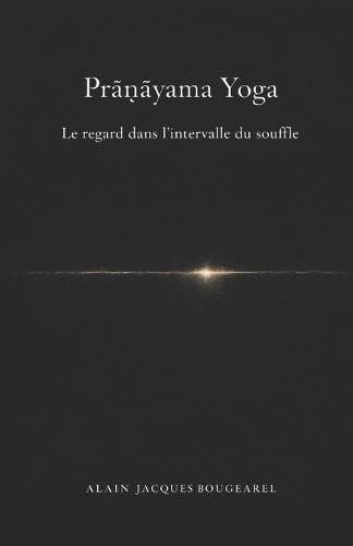 Pranayama Yoga: une approche pranique du Yoga