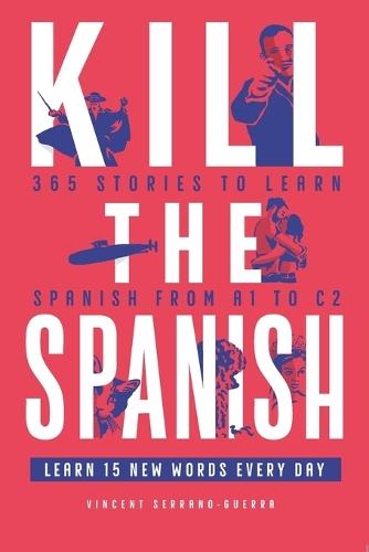 Kill the Spanish: 365 stories from A1 to C2