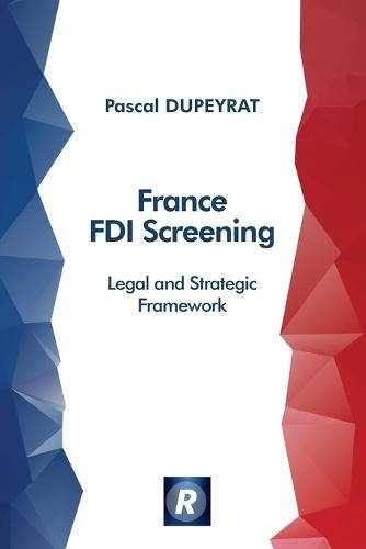 France FDI Screening: Legal and Strategic Framework (English Edition)