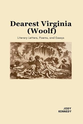 Dearest Virginia (Woolf): Literary Letters, Poems, and Essays