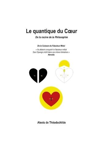 Le quantique du Coeur: De la racine de la Philosophie
