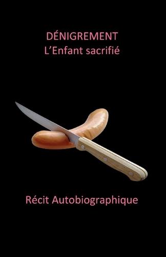 Dénigrement: L'Enfant sacrifié