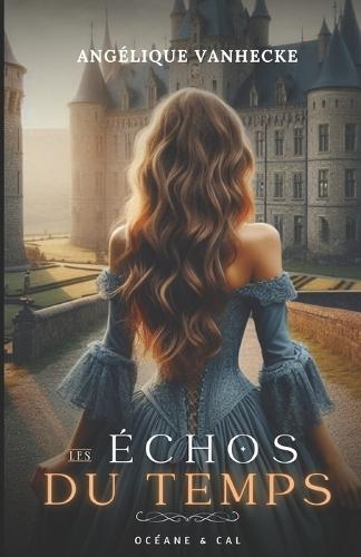 Les échos du temps: Océane & Cal: Romance à travers le temps, un mélange de bridgerton et d'orgeuil & préjugés