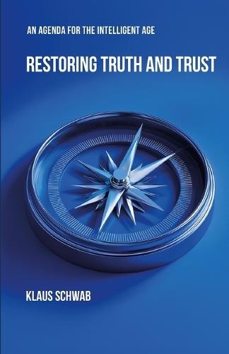 Restoring Truth and Trust: An Agenda for the Intelligent Age