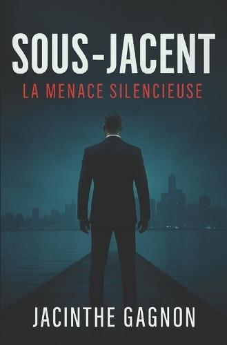 Sous-jacent: La menace silencieuse