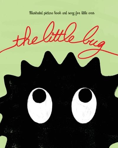 The Little Bug: Illustrated picture book and song for little ones