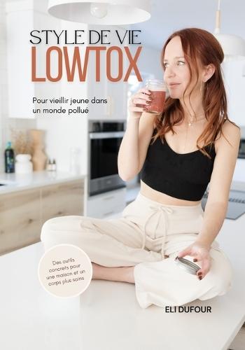 Style de vie lowtox: Pour vieillir jeune dans un monde pollué