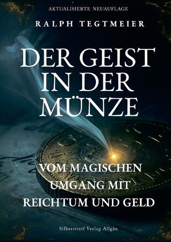 Der Geist in der Münze: Vom magischen Umgang mit Reichtum und Geld