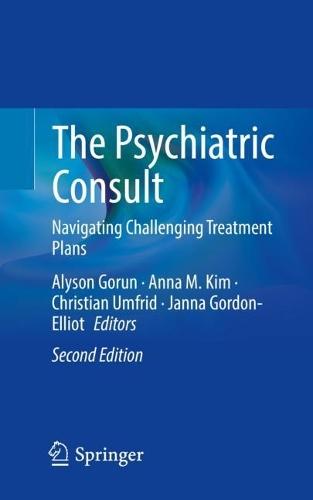 The Psychiatric Consult: Navigating Challenging Treatment Plans