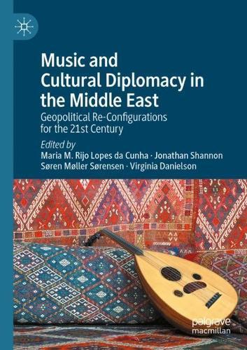 Music and Cultural Diplomacy in the Middle East: Geopolitical Re-Configurations for the 21st Century