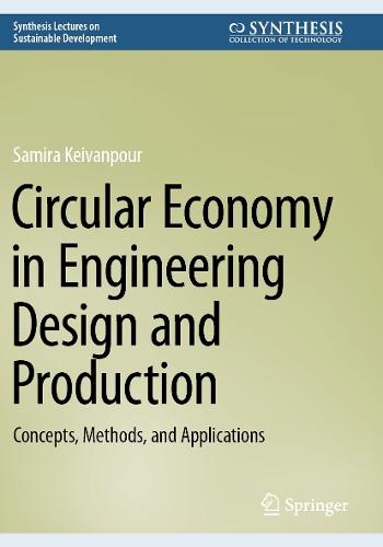 Circular Economy in Engineering Design and Production: Concepts, Methods, and Applications