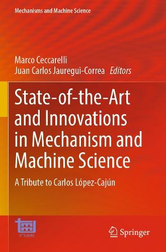 State-of-the-Art and Innovations in Mechanism and Machine Science: A Tribute to Carlos López-Cajún