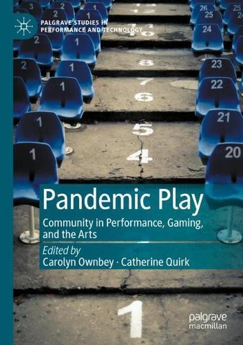 Pandemic Play: Community in Performance, Gaming, and the Arts