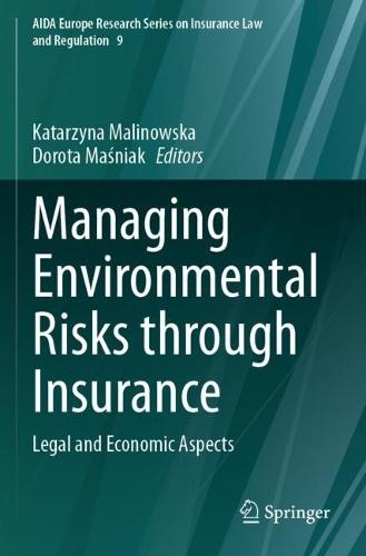 Managing Environmental Risks through Insurance: Legal and Economic Aspects
