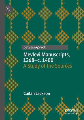 Mevlevi Manuscripts, 1268–c. 1400: A Study of the Sources