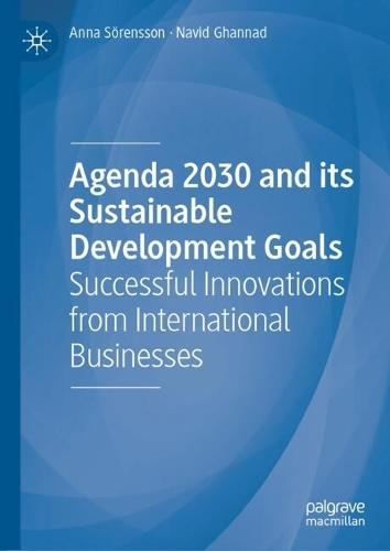 Agenda 2030 and its Sustainable Development Goals: Successful Innovations from International Businesses