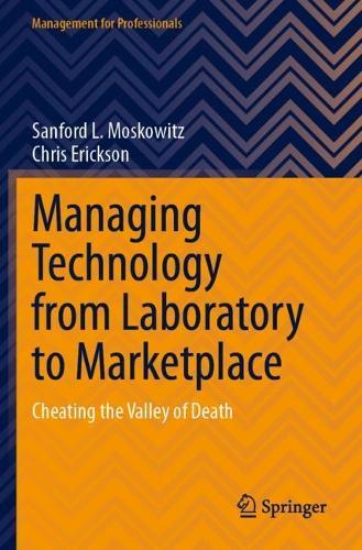 Managing Technology from Laboratory to Marketplace: Cheating the Valley of Death