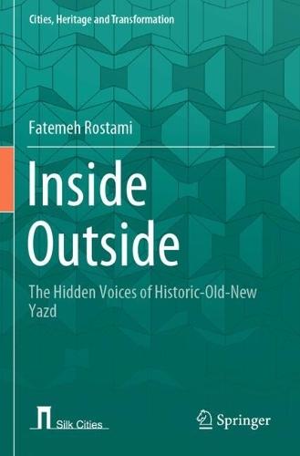 Inside Outside: The Hidden Voices of Historic-Old-New Yazd