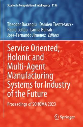 Service Oriented, Holonic and Multi-Agent Manufacturing Systems for Industry of the Future: Proceedings of SOHOMA 2023