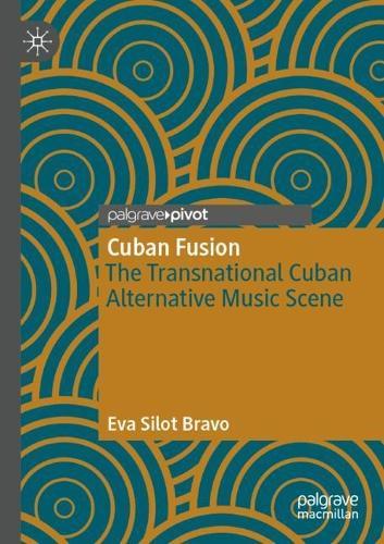 Cuban Fusion: The Transnational Cuban Alternative Music Scene