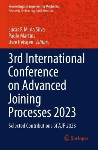 3rd International Conference on Advanced Joining Processes 2023: Selected Contributions of AJP 2023
