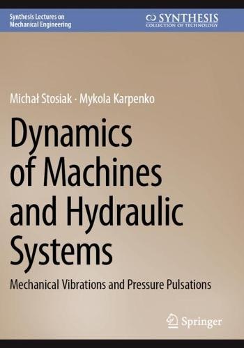 Dynamics of Machines and Hydraulic Systems: Mechanical Vibrations and Pressure Pulsations