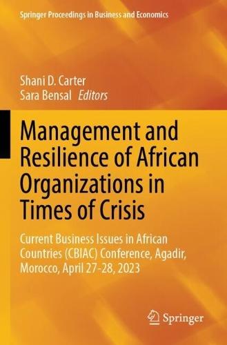 Management and Resilience of African Organizations in Times of Crisis: Current Business Issues in African Countries (CBIAC) Conference, Agadir, Morocco, April 27-28, 2023
