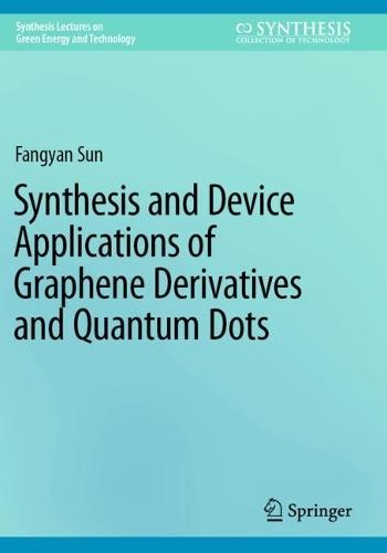 Synthesis and Device Applications of Graphene Derivatives and Quantum Dots