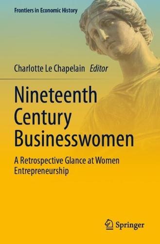 Nineteenth Century Businesswomen: A Retrospective Glance at Women Entrepreneurship
