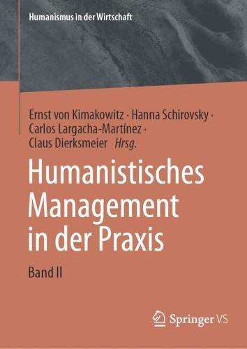 Humanistisches Management in der Praxis: Band II